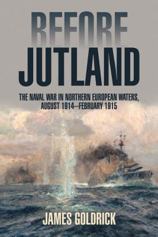 Könyv Before Jutland James Goldrick