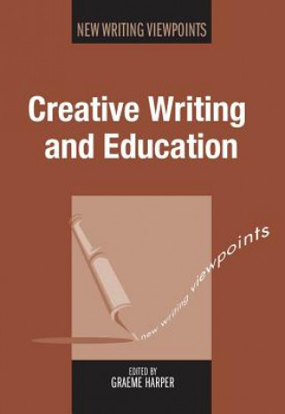 Könyv Creative Writing and Education Graeme Harper