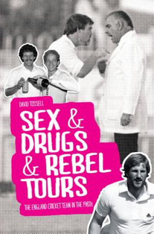 Kniha Sex & Drugs & Rebel Tours David Tossell