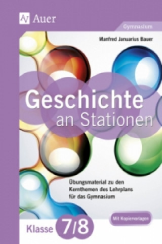 Kniha Geschichte an Stationen, Klassen 7/8 Gymnasium Manfred Bauer