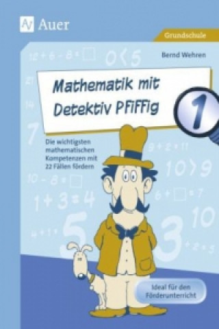 Book Mathematik mit Detektiv Pfiffig, Klasse 1 Bernd Wehren