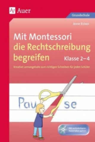 Carte Mit Montessori die Rechtschreibung begreifen 2-4, m. 1 CD-ROM Anne Eicken