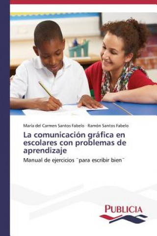 Kniha comunicacion grafica en escolares con problemas de aprendizaje Santos Fabelo Maria Del Carmen