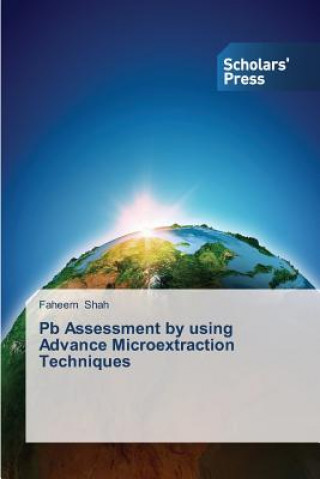 Livre Pb Assessment by using Advance Microextraction Techniques Shah Faheem