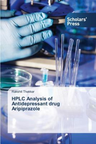 Könyv HPLC Analysis of Antidepressant drug Aripiprazole Thakkar Rakshit