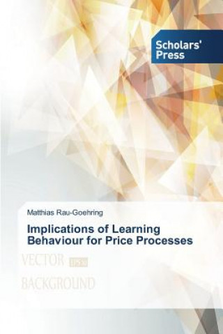 Kniha Implications of Learning Behaviour for Price Processes Rau-Goehring Matthias