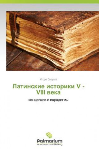 Kniha Latinskie istoriki V - VIII veka Evtukhov Igor'