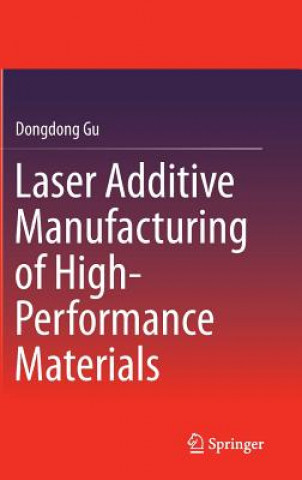 Kniha Laser Additive Manufacturing of High-Performance Materials Dongdong Gu