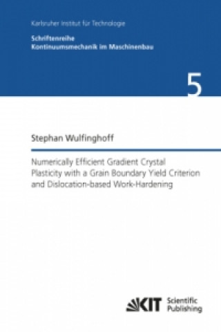 Carte Numerically Efficient Gradient Crystal Plasticity with a Grain Boundary Yield Criterion and Dislocation-based Work-Hardening Stephan Wulfinghoff