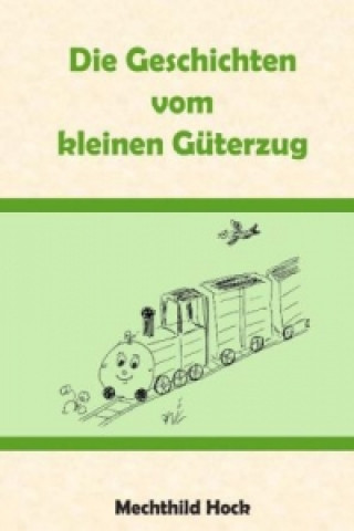 Könyv Die Geschichten vom kleinen Güterzug Mechthild Hock