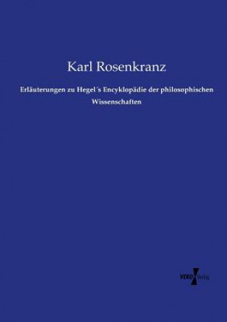 Kniha Erlauterungen zu Hegels Encyklopadie der philosophischen Wissenschaften Karl Rosenkranz