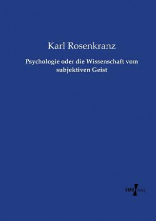 Kniha Psychologie oder die Wissenschaft vom subjektiven Geist Karl Rosenkranz