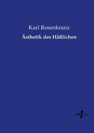 Livre AEsthetik des Hasslichen Karl Rosenkranz