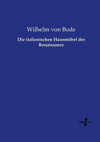Könyv italienischen Hausmoebel der Renaissance Wilhelm Von Bode