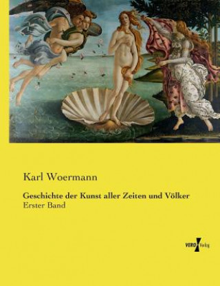 Kniha Geschichte der Kunst aller Zeiten und Voelker Karl Woermann