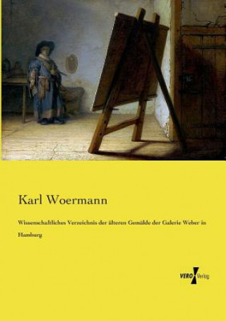 Livre Wissenschaftliches Verzeichnis der alteren Gemalde der Galerie Weber in Hamburg Karl Woermann