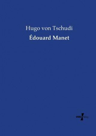 Книга Edouard Manet Hugo Von Tschudi