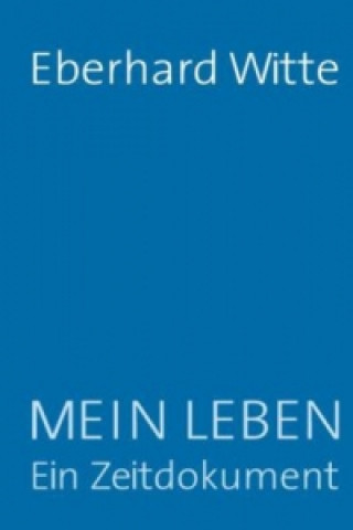 Buch Mein Leben  Ein Zeitdokument Eberhard Witte