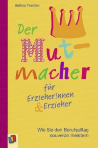Kniha Der Mutmacher für Erzieherinnen & Erzieher Bettina Theißen