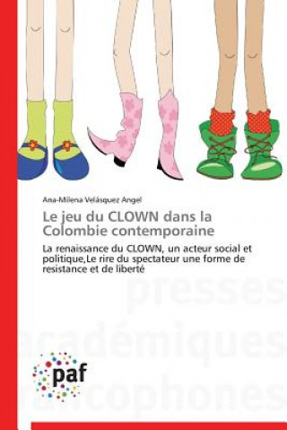 Kniha Jeu Du Clown Dans La Colombie Contemporaine Angel-A