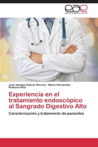 Książka Experiencia en el tratamiento endoscopico al Sangrado Digestivo Alto Suarez Herrera Jose Amadys