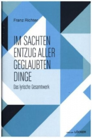 Книга Im sachten Entzug aller geglaubten Dinge Franz Richter
