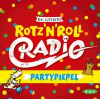 Audio Rotz 'n' Roll Radio Partypiepel, 1 Audio-CD Kai Lüftner