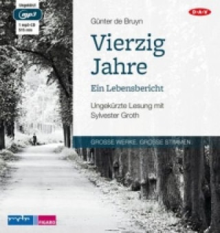Audio Vierzig Jahre. Ein Lebensbericht, 1 Audio-CD, 1 MP3 Günter de Bruyn