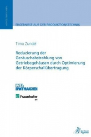 Livre Reduzierung der Geräuschabstrahlung von Getriebegehäusen durch Optimierung der Körperschallübertragung Thomas Zundel