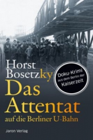 Könyv Das Attentat auf die Berliner U-Bahn Horst Bosetzky