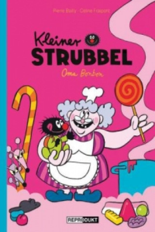 Kniha Kleiner Strubbel - Oma Bonbon Pierre Bailly