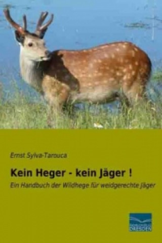 Kniha Kein Heger - kein Jäger ! Ernst Sylva-Tarouca