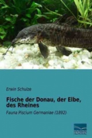 Kniha Fische der Donau, der Elbe, des Rheines Erwin Schulze