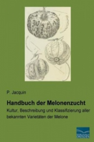 Kniha Handbuch der Melonenzucht P. Jacquin