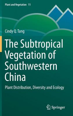 Könyv Subtropical Vegetation of Southwestern China Cindy Q. Tang