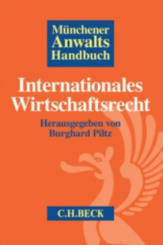 Kniha Münchener Anwaltshandbuch Internationales Wirtschaftsrecht Burghard Piltz