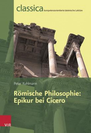 Könyv Römische Philosophie: Epikur bei Cicero Peter Kuhlmann