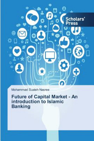 Kniha Future of Capital Market - An introduction to Islamic Banking Nasree Mohammad Sualeh