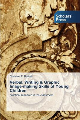 Livre Verbal, Writing & Graphic Image-making Skills of Young Children Bottrell Christine E