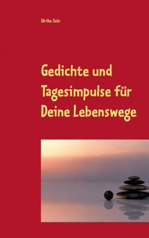 Kniha Gedichte und Tagesimpulse fur Deine Lebenswege Ulrike Solo