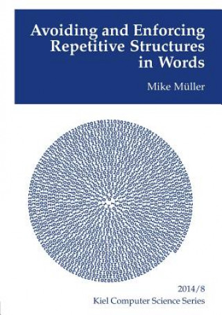 Книга Avoiding and Enforcing Repetitive Structures in Words Mike Müller