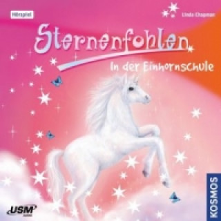 Audio Sternenfohlen - In der Einhornschule, 1 Audio-CD Linda Chapman