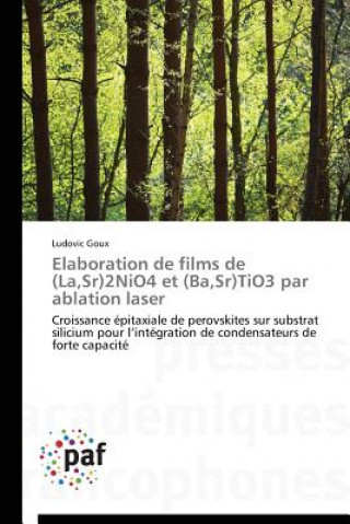 Könyv Elaboration de Films de (La, Sr)2nio4 Et (Ba, Sr)Tio3 Par Ablation Laser Goux-L