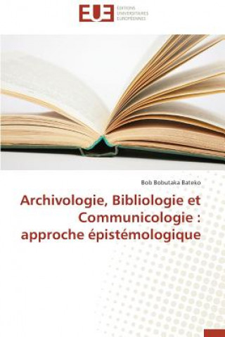 Kniha Archivologie, Bibliologie Et Communicologie Bateko-B