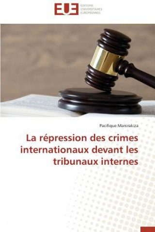 Libro La Repression Des Crimes Internationaux Devant Les Tribunaux Internes Manirakiza-P