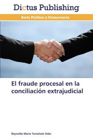 Carte fraude procesal en la conciliacion extrajudicial Tantalean Odar Reynaldo Mario