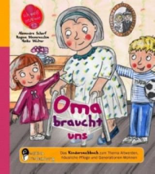 Buch Oma braucht uns - Das Kindersachbuch zum Thema Altwerden, häusliche Pflege und Generationen-Wohnen Alexandra Scherf