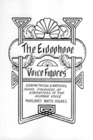 Kniha The Eidophone Voice Figures Margaret Watts Hughes