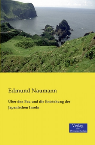 Kniha UEber den Bau und die Entstehung der Japanischen Inseln Edmund Naumann