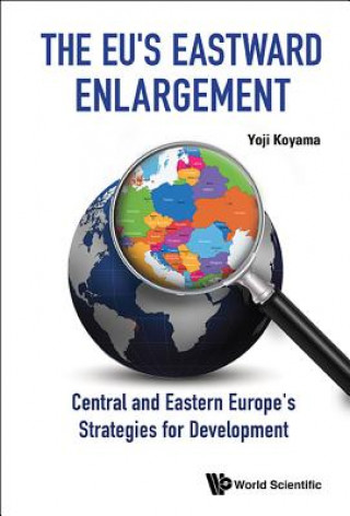 Book Eu's Eastward Enlargement, The: Central And Eastern Europe's Strategies For Development Yoji Koyama
